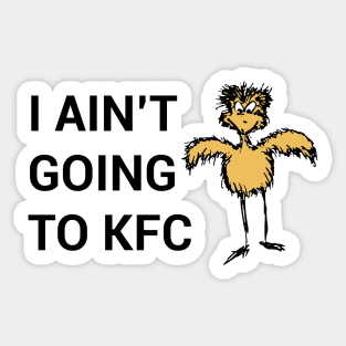 I Ain't Going to KFC - Chicken Funny Quote Sticker